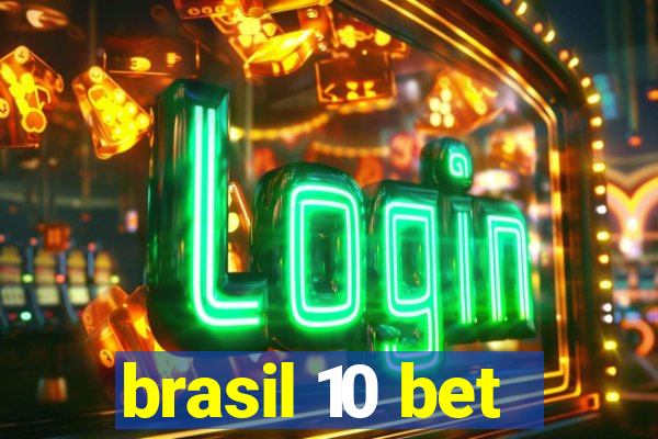 brasil 10 bet